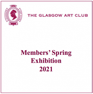 Glasgow Art Club Members' Spring Exhibition 2021